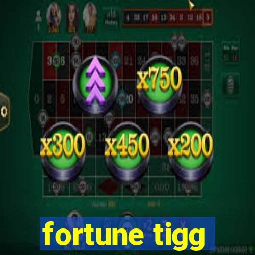 fortune tigg