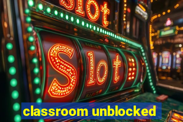 classroom unblocked