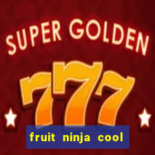 fruit ninja cool math games