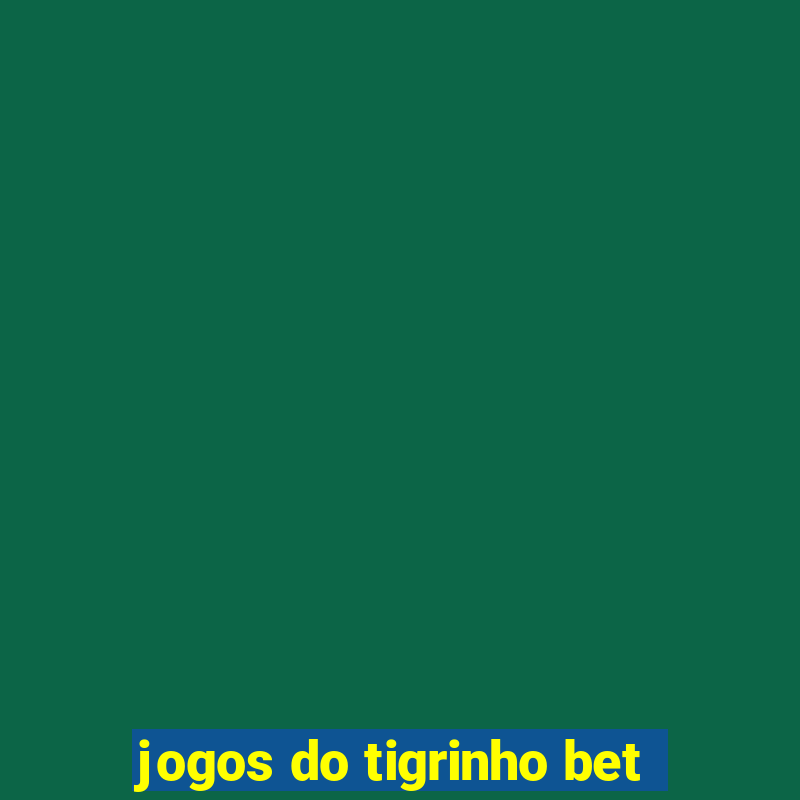 jogos do tigrinho bet