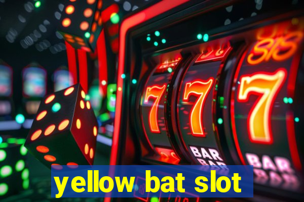 yellow bat slot