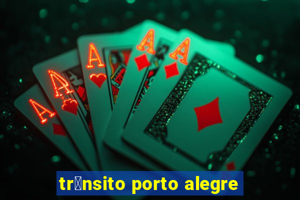 tr芒nsito porto alegre