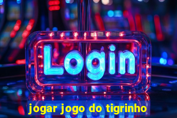 jogar jogo do tigrinho