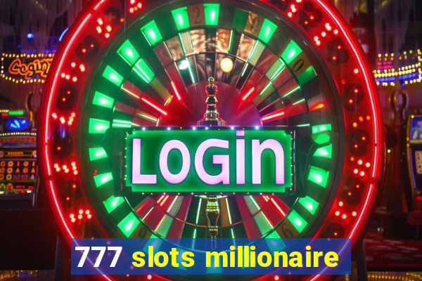 777 slots millionaire