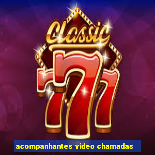 acompanhantes video chamadas