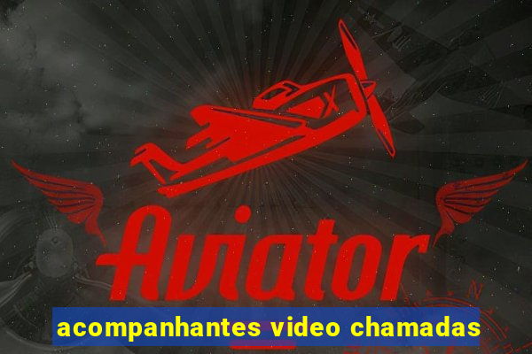 acompanhantes video chamadas