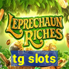 tg slots