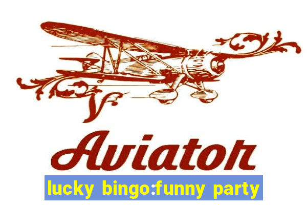 lucky bingo:funny party