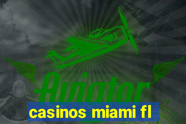 casinos miami fl