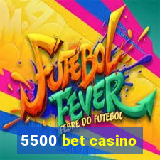 5500 bet casino