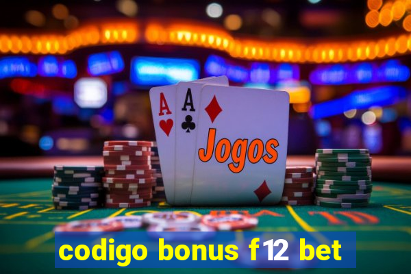 codigo bonus f12 bet