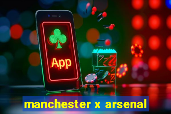 manchester x arsenal