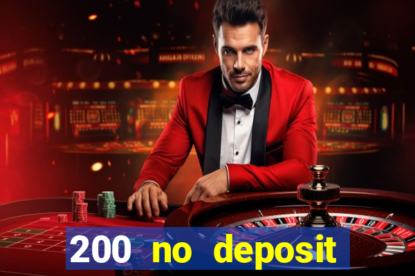 200 no deposit casino bonus