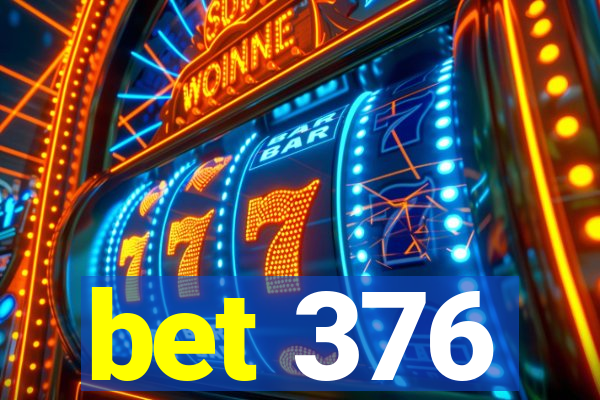 bet 376