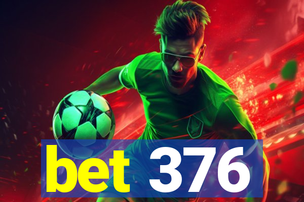 bet 376