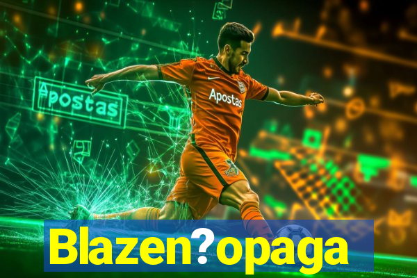 Blazen?opaga