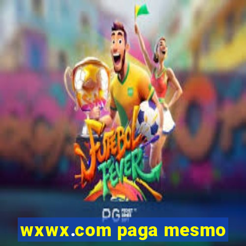 wxwx.com paga mesmo