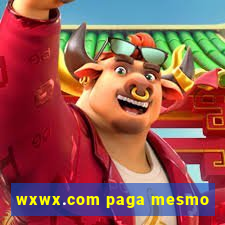 wxwx.com paga mesmo