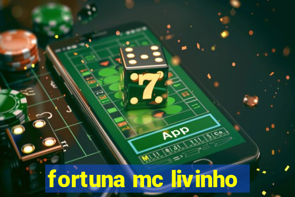 fortuna mc livinho