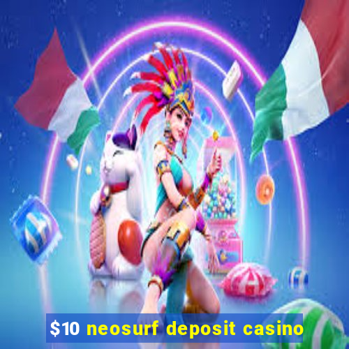 $10 neosurf deposit casino