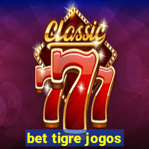 bet tigre jogos