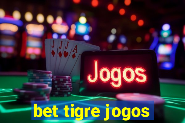 bet tigre jogos