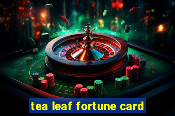 tea leaf fortune card