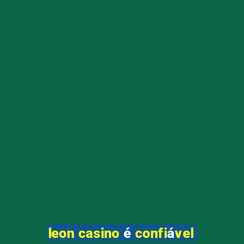 leon casino é confiável