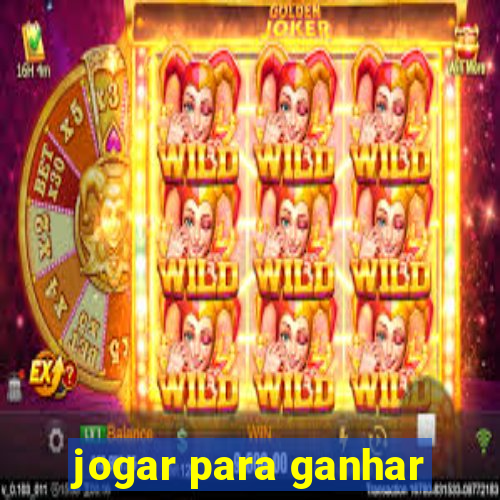 jogar para ganhar