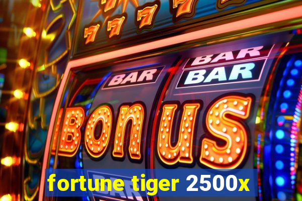 fortune tiger 2500x