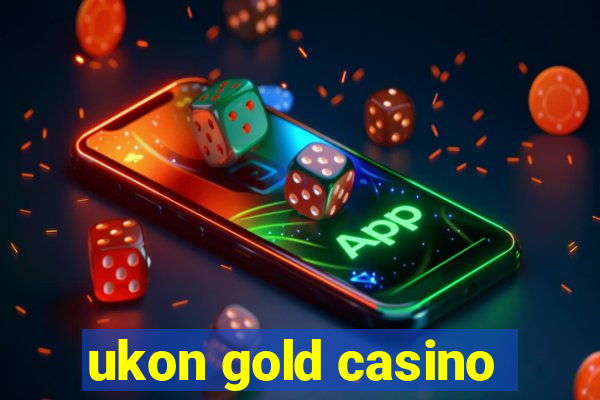 ukon gold casino