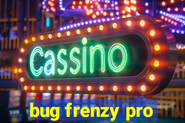 bug frenzy pro