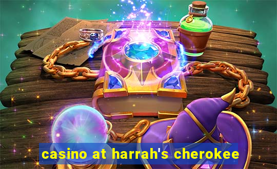 casino at harrah's cherokee