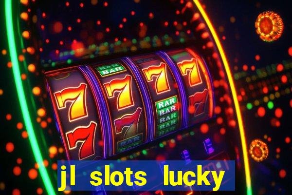 jl slots lucky spin 777