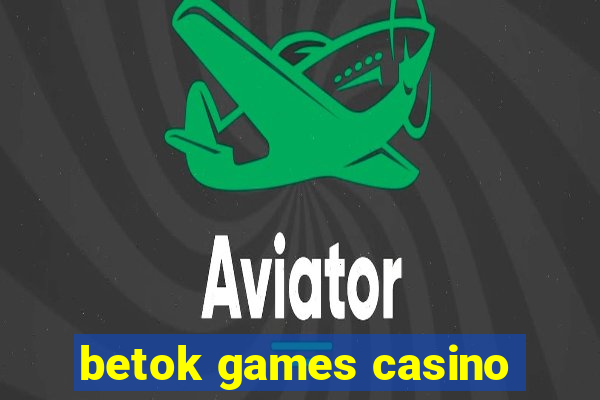 betok games casino