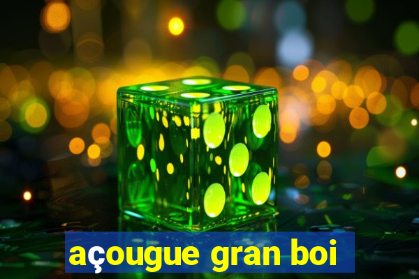 açougue gran boi