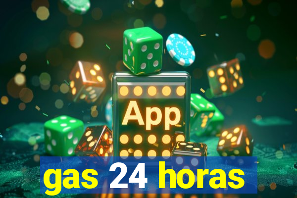 gas 24 horas