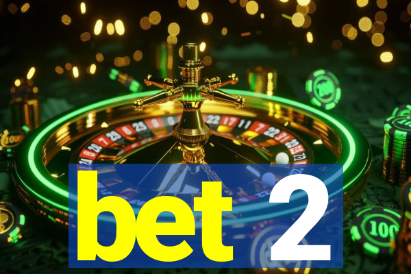 bet 2