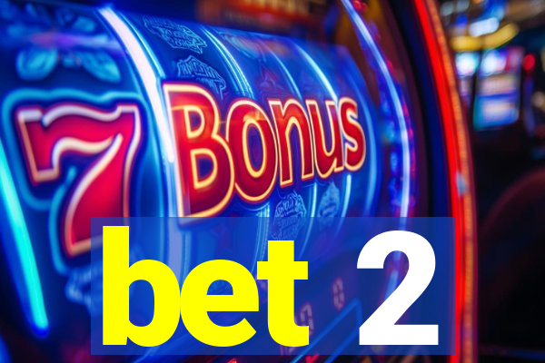 bet 2