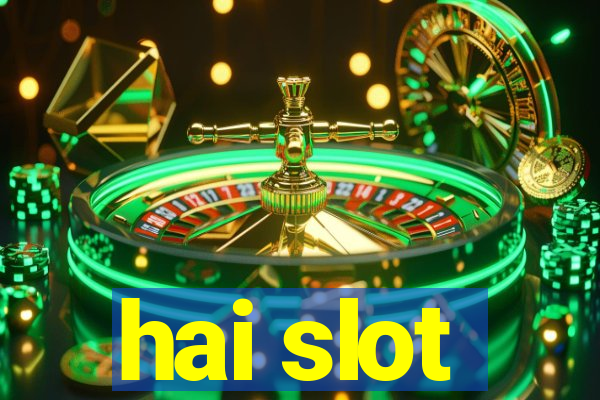 hai slot