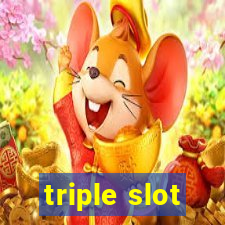 triple slot