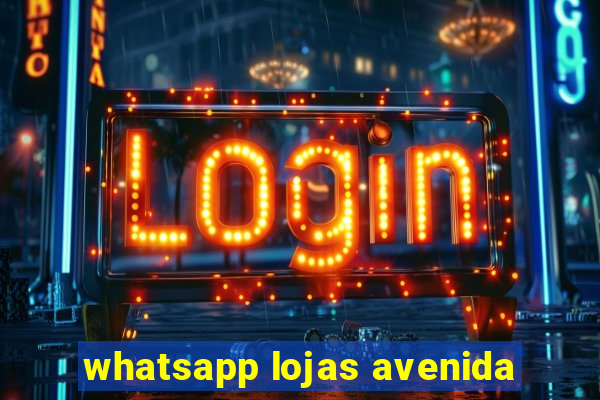 whatsapp lojas avenida