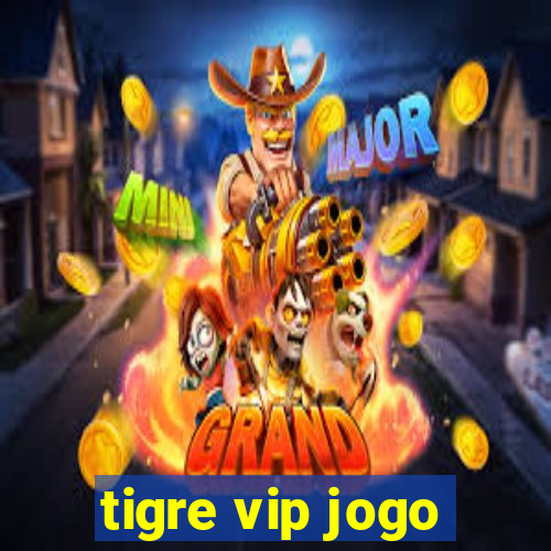 tigre vip jogo