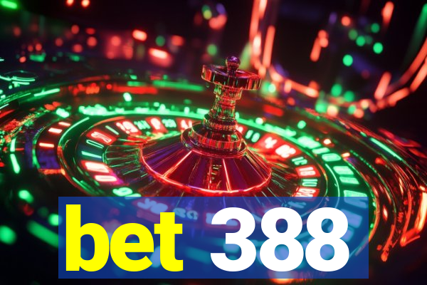 bet 388