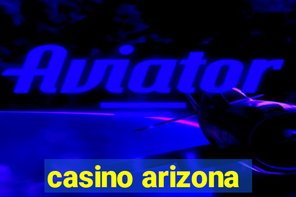 casino arizona