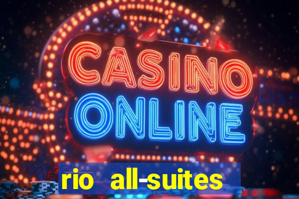 rio all-suites hotel & casino las vegas