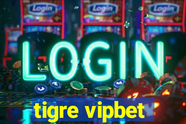 tigre vipbet