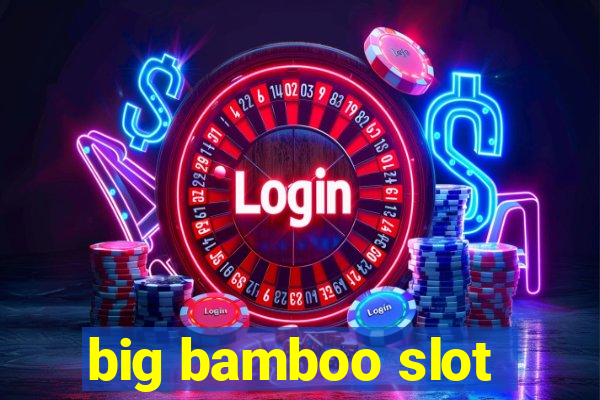 big bamboo slot