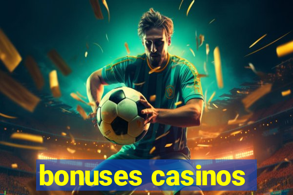 bonuses casinos