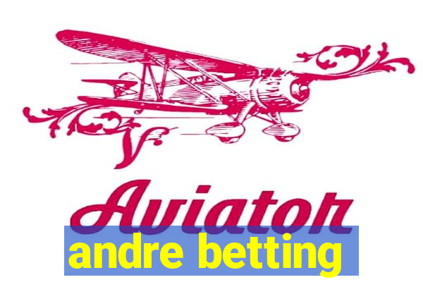 andre betting